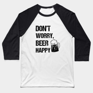 Don't worry, beer happy Baseball T-Shirt